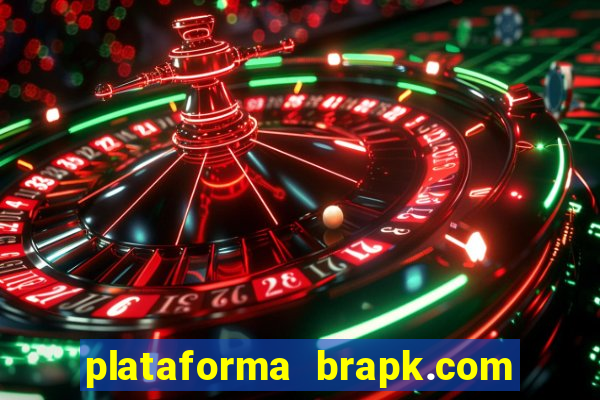 plataforma brapk.com paga mesmo